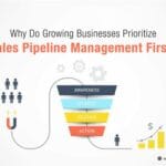 Why Do Growing Businesses Prioritize Sales Pipeline Management First